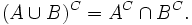 (A\cup B)^C=A^C\cap B^C.